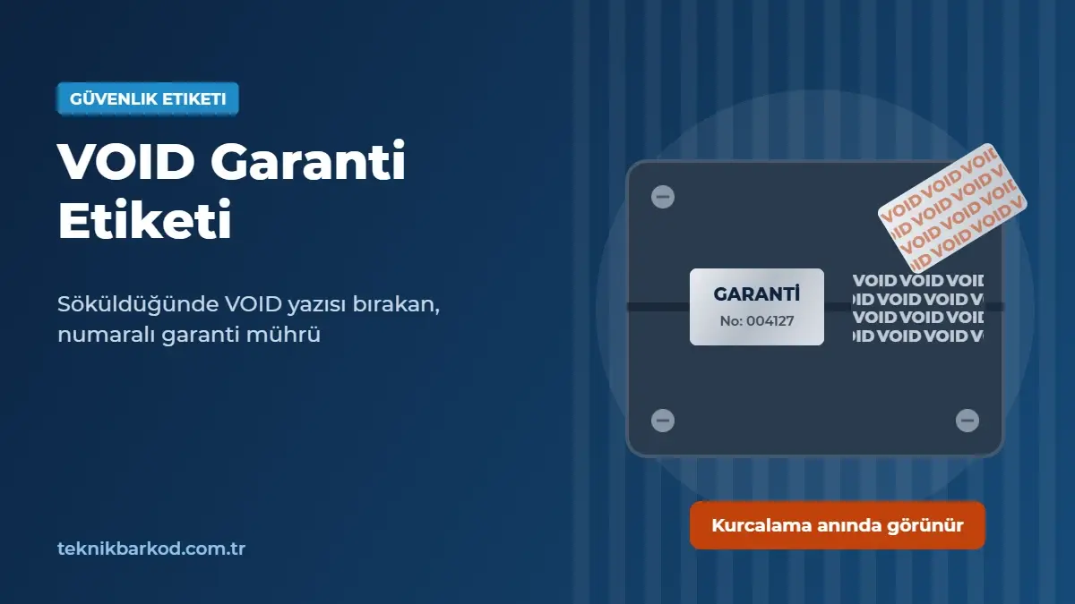 VOID Garanti Etiketi Nedir? Türleri, Kullanım Alanları ve Seçim Rehberi