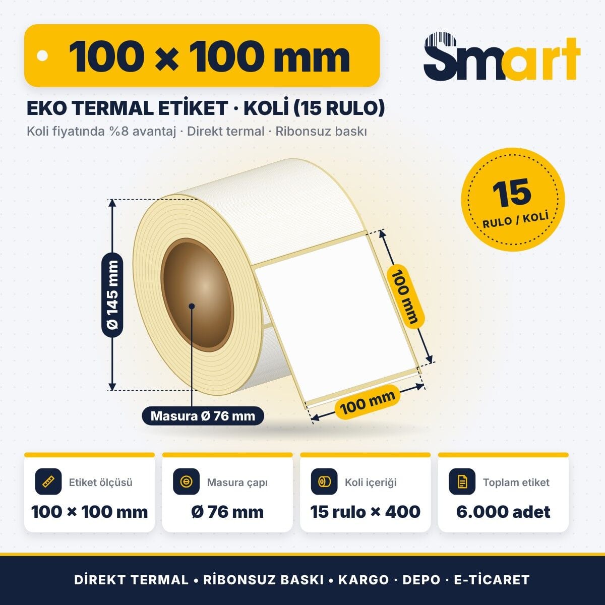Smart Eko Termal Barkod Etiketi 100X100mm Koli (15 Rulo) Masura Çapı:76mm